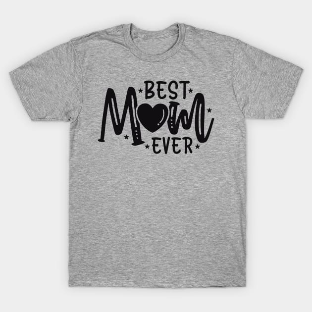 Best Mom Ever T-Shirt by busines_night